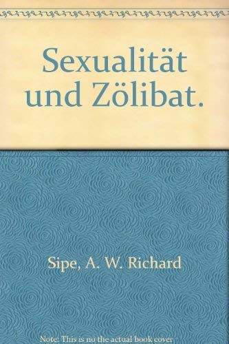 Sexualität und Zölibat - Sipe, A. W. Richard