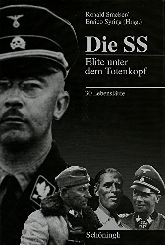 Beispielbild fr Die SS Elite unter dem Totenkopf 30 Lebenslufe zum Verkauf von O+M GmbH Militr- Antiquariat