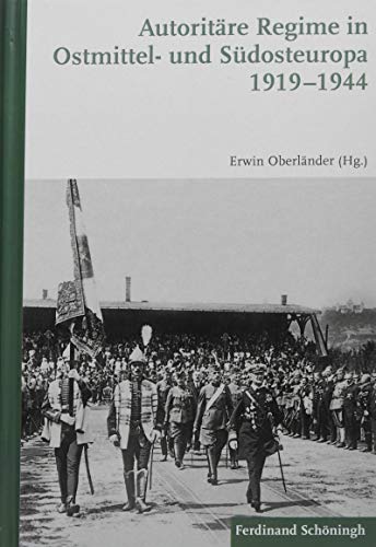 Imagen de archivo de Autoritre Regime in Ostmittel- und Sdosteuropa 1919-1944. a la venta por Antiquariat Bcherkeller