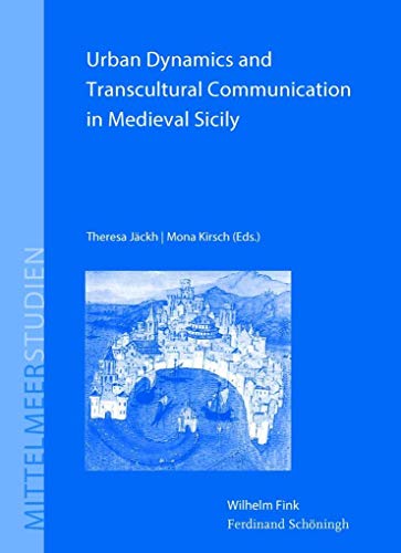 Beispielbild fr Urban Dynamics and Transcultural Communication in Medieval Sicily. zum Verkauf von SKULIMA Wiss. Versandbuchhandlung