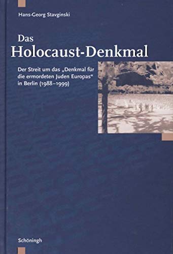 9783506786357: Das Holocaust-Denkmal: Der Streit um das 'Denkmal fr die ermordeten Juden Europas' in Berlin (1988 - 1999)