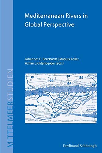 Stock image for Mediterranean Rivers in Global Perspective (Mittelmeerstudien; Bd. 19). for sale by Antiquariat Logos