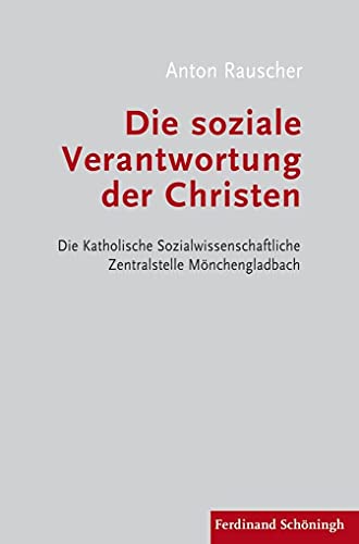 Beispielbild fr Die soziale Verantwortung der Christen : Die Katholische Sozialwissenschaftliche Zentralstelle Mnchengladbach zum Verkauf von Buchpark
