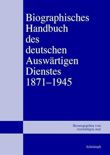 Biographisches Handbuch des deutschen Auswärtigen Dienstes 1871-1945, Biographisches Handbuch des deutschen Auswärtigen Dienstes 1871-1945, 1 Ex. : Band 1 - 5 - Bernd Isphording