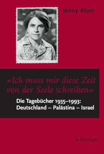 9783506787415: Ich Muss Mir Diese Zeit Von Der Seele Schreiben...: Die Tagebcher 1935-1993: Deutschland - Palstina - Israel (German Edition)