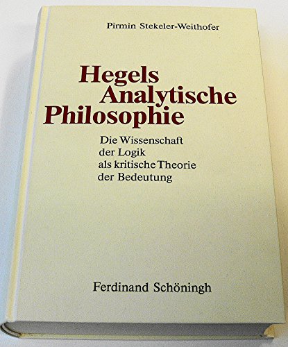 Beispielbild fr Hegels Analytische Philosophie Ein Kommentar zu Hegels "Logik der Wissenschaft" zum Verkauf von Buchpark