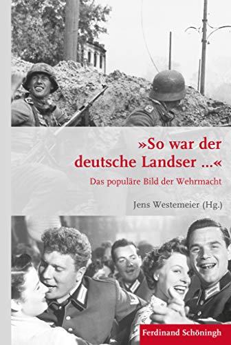 9783506787705: So War Der Deutsche Landser...: Das Populre Bild Der Wehrmacht