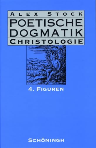 Poetische Dogmatik. Christologie 4: Figuren - Stock, Alex