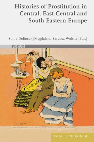 Beispielbild fr Histories of Prostitution in Central, East Central and South Eastern Europe (FOKUS) zum Verkauf von medimops