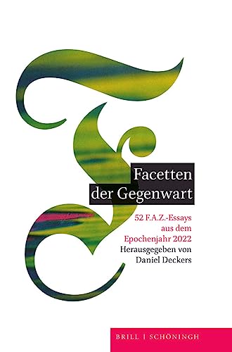 Imagen de archivo de Facetten der Gegenwart: 52 F.A.Z.-Essays aus dem Epochenjahr 2022 a la venta por Revaluation Books