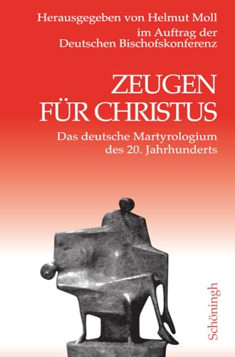 Beispielbild fr Zeugen fr Christus: Das deutsche Martyrologium des 20. Jahrhunderts zum Verkauf von medimops