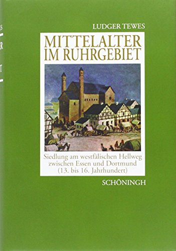 Stock image for Mittelalter im Ruhrgebiet: Siedlung am westflischen Hellweg zwischen Essen und Dortmund (13. bis 16. Jahrhundert) for sale by Modernes Antiquariat - bodo e.V.