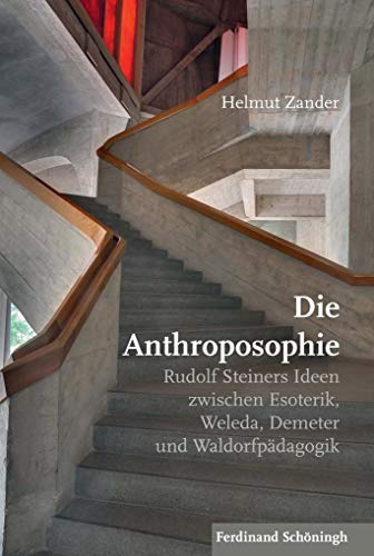 Beispielbild fr Die Anthroposophie: Rudolf Steiners Ideen zwischen Esoterik, Weleda, Demeter und Waldorfpdagogik zum Verkauf von medimops