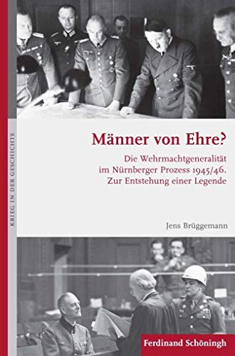 9783506792594: Mnner Von Ehre?: Die Wehrmachtgeneralitt Im Nrnberger Prozess 1945/46. Zur Entstehung Einer Legende: 112 (Krieg in Der Geschichte)