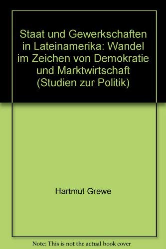 Stock image for Staat und Gewerkschaften in Lateinamerika: Wandel im Zeichen von Demokratie und Marktwirtschaft (Studien zur Politik) (German Edition) for sale by dsmbooks