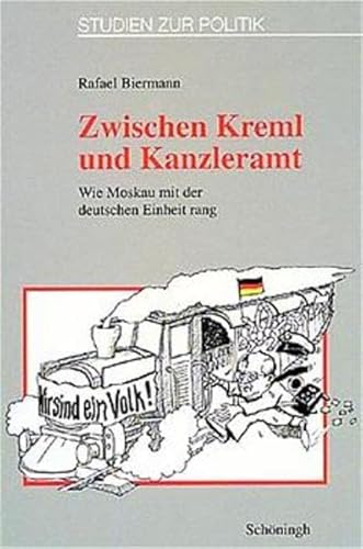 Stock image for Zwischen Kreml und Kanzleramt: Wie Moskau mit der deutschen Einheit rang (Studien zur Politik) (German Edition) Biermann, Rafael for sale by GridFreed