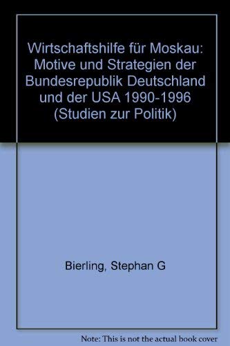 Stock image for Wirtschaftshilfe fu r Moskau: Motive und Strategien der Bundesrepublik Deutschland und der USA 1990-1996 (Studien zur Politik) (German Edition) for sale by dsmbooks
