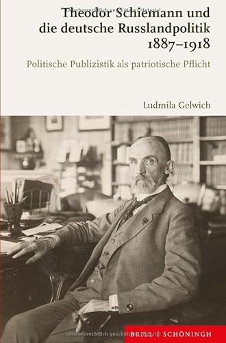 Beispielbild fr Theodor Schiemann und die deutsche Russlandpolitik 1887-1918. zum Verkauf von SKULIMA Wiss. Versandbuchhandlung