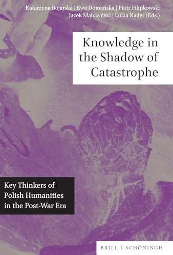 Stock image for Knowledge in the Shadow of Catastrophe : Key Thinkers of Polish Humanities in the Post-War Era for sale by AHA-BUCH GmbH
