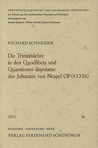 Stock image for Die Trinita?tslehre in den Quodlibeta und Quaestiones disputatae des Johannes von Neapel O.P. ([dagger symbol]1336) (Mu?nchener . Fakulta?t) (German Edition) for sale by Redux Books