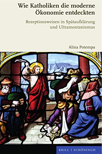 9783506795182: Wie Katholiken die moderne konomie entdeckten: Rezeptionsweisen in Sptaufklrung und Ultramontanismus