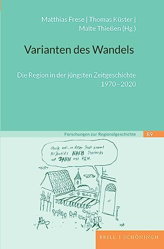 Beispielbild fr Varianten des Wandels: Die Region in der jngsten Zeitgeschichte 1970-2020 (Forschungen zur Regionalgeschichte) zum Verkauf von medimops