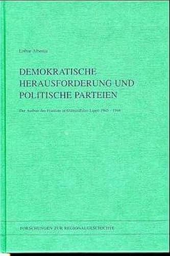 Demokratische Herausforderung und politische Parteien: Der Aufbau des Friedens in Ostwestfalen-Lippe 1945-1948 (Forschungen zur Regionalgeschichte) (German Edition) (9783506795861) by Albertin, Lothar