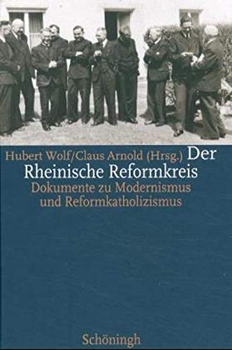 Der Rheinische Reformkreis. Dokumente zu Modernismus und Reformkatholizismus 1942 - 1955. Nach Vo...