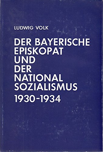 9783506799012: Der bayerische Episkopat und der Nationalsozialismus 1930-1934 (Verffentlichungen der Kommission fr Zeitgeschichte: Reihe B, Forschungen) - Volk, Ludwig