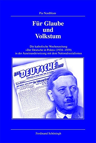 9783506799920: Fr Glaube Und Volkstum: Die Katholische Wochenzeitung Der Deutsche in Polen (1934-1939) in Der Auseinandersetzung Mit Dem Nationalsozialismus: 87 ... Fr Zeitgeschichte, Reihe B: Forschungen)