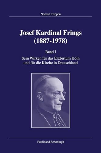 Imagen de archivo de Josef Kardinal Frings (1887-1978): Josef Kardinal Frings (1887 - 1978) 1: Sein Wirken fr das Erzbistum Kln und fr die Kirche in Deutschland: Bd. 1 a la venta por medimops