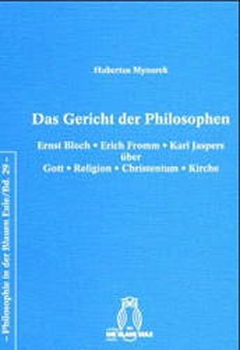 Das Gericht der Philosophen : Ernst Bloch - Erich Fromm - Karl Jaspers über Gott - Religion - Christentum - Kirche - Hubertus Mynarek