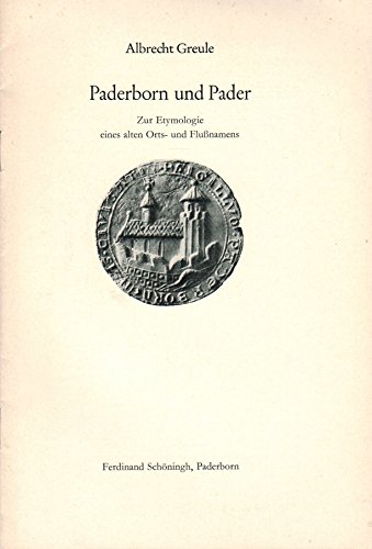 Paderborn und Pader: Zur Etymologie eines alten Orts- und Flussnamens (German Edition) (9783506934703) by Greule, Albrecht