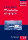 Beispielbild fr Wirtschaftsgeographie. Grundriss Allgemeine Geographie zum Verkauf von medimops