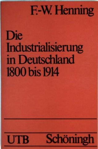 Beispielbild fr Die Industrialisierung in Deutschland 1800 bis 1914 (UTB 145) zum Verkauf von Versandantiquariat Felix Mcke