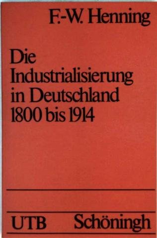 Stock image for Die Industrialisierung in Deutschland 1800 bis 1914 (UTB 145) for sale by Versandantiquariat Felix Mcke