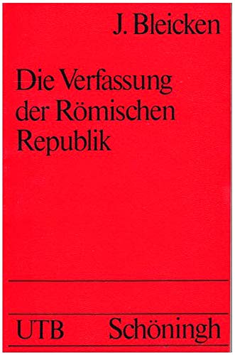 Die Verfassung der römischen Republik : Grundlagen u. Entwicklung. Uni-Taschenbücher ; 460 - Bleicken, Jochen
