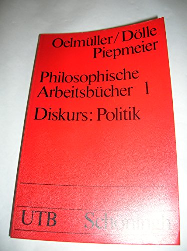 9783506992253: Diskurs, Politik (Philosophische Arbeitsbucher) [Paperback] by Oelmuller, Willi