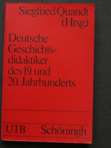 Deutsche Geschichtsdidaktiker des 19. und 20. Jahrhunderts. Wege, Konzeptionen, Wirkungen.