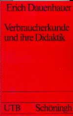 Verbraucherkunde und ihre Didaktik. Uni-Taschenbücher ; 773