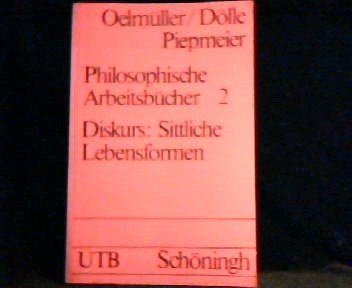 Stock image for Philosophische Arbeitsbücher 2, Diskurs: Sittliche Lebensformen [Paperback] Willi Oelmüller; Ruth D lle-Oelmüller and Rainer Piepmeier for sale by tomsshop.eu