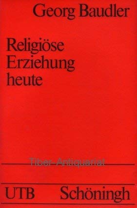 Stock image for Religise Erziehung heute: Grundelemente einer Didaktik religisen Lernens in der weltanschaulich pluralen Gesellschaft for sale by TAIXTARCHIV Johannes Krings