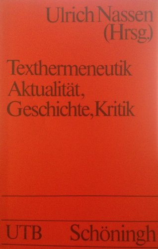 Beispielbild fr Texthermeneutik : Aktualitt, Geschichte, Kritik. Ulrich Nassen (Hrsg.) / Uni-Taschenbcher ; 961 zum Verkauf von Fundus-Online GbR Borkert Schwarz Zerfa