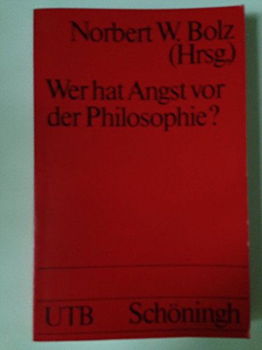 Wer hat Angst vor der Philosophie? Eine Einf. in Philosophie. - Bolz, Norbert W. [Hrsg.]