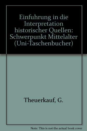 9783506994004: Die Interpretation historischer Quellen. Schwerpunkt: Mittelalter. ( = UTB, 1554) .