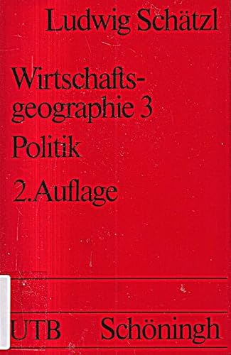 9783506994165: Wirtschaftsgeographie 3: Politik. (= UTB 1383).