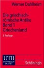 Die griechisch-römische Antike. Bd. 1: Herrschaft und Freiheit: die Geschichte der griechischen S...