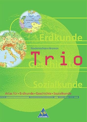 Trio Atlas : Niedersachsen/Bremen : Atlas für Erdkunde, Geschichte, Politik.