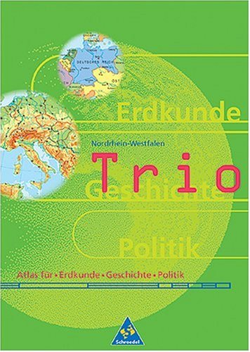 Trio, Atlas fÃ¼r Erdkunde / Geschichte / Sozialkunde, Ausgabe Nordrhein-Westfalen (9783507012899) by Forster, Christa; Hanke, Eckhard; Hansen, Dorothea