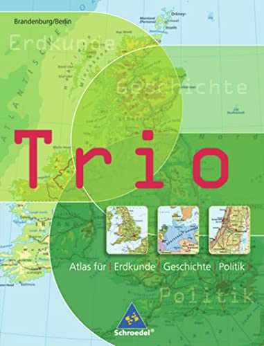 Trio Atlas für Erdkunde, Geschichte und Politik - Ausgabe 2007: Brandenburg / Berlin - Unknown Author